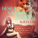 Desejo na Russia imperial - Conto erotico - eAudiobook