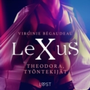LeXuS: Theodora, Tyontekijat - eroottinen dystopia - eAudiobook