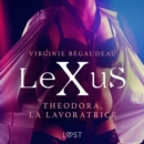 LeXuS: Theodora, la Lavoratrice - Distopia erotica - eAudiobook