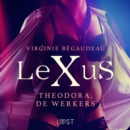 LeXuS: Theodora, de Werkers - Een erotische dystopie - eAudiobook
