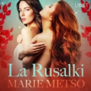 La Rusalki - Breve racconto erotico - eAudiobook