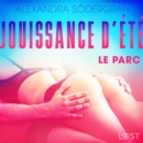 Jouissance d'ete, Chapitre 3 : Le Parc - Une nouvelle erotique - eAudiobook