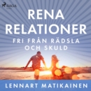 Rena relationer : Fri fran radsla och skuld - eAudiobook