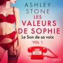 Les Valeurs de Sophie vol. 1 : Le Son de sa voix - Une nouvelle erotique - eAudiobook