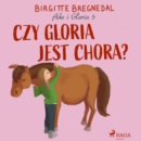 Ada i Gloria 5: Czy Gloria jest chora? - eAudiobook