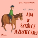 Ada i Gloria 3: Ada w szkolce jezdzieckiej - eAudiobook