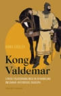 Kong Valdemar. Lyrisk folkedrama med en afhandling om dansk-historiske skuespil - Book