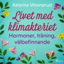 Livet med klimakteriet: Hormoner, traning, valbefinnande - eAudiobook