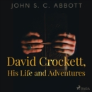 David Crockett, His Life and Adventures - eAudiobook