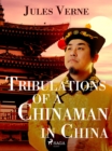 Tribulations of a Chinaman in China - eBook