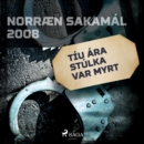 Tiu ara stulka var myrt : Norraen Sakamal 2008 - eAudiobook