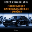 Fjorir rumenskir rummungsþjofar i orlofi i Danmorku : Norraen Sakamal 2005 - eAudiobook