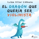El dragon que queria ser violinista - eAudiobook