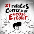 21 relatos contra el acoso escolar - eAudiobook