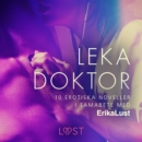 Leka doktor - 10 erotiska noveller i samarbete med Erika Lust - eAudiobook