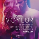 Voyeur - 10 opowiadan erotycznych wydanych we wspolpracy z Erika Lust - eAudiobook