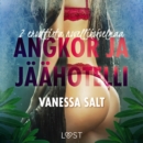 Angkor ja Jaahotelli: 2 eroottista novellikokoelmaa Vanessa Saltilta - eAudiobook