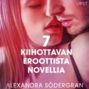 7 kiihottavan eroottista novellia Alexandra Sodergranilta - eAudiobook
