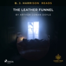 B. J. Harrison Reads The Leather Funnel - eAudiobook