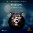 B. J. Harrison Reads The Squaw - eAudiobook