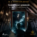 B. J. Harrison Reads The Magic Mirror - eAudiobook