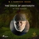 B. J. Harrison Reads The Grove of Ashtaroth - eAudiobook