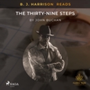 B. J. Harrison Reads The Thirty-Nine Steps - eAudiobook