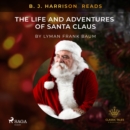 B. J. Harrison Reads The Life and Adventures of Santa Claus - eAudiobook
