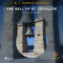 B. J. Harrison Reads The Bell of St. Sepulcre - eAudiobook