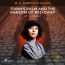 B. J. Harrison Reads Tobin's Palm and The Ransom of Red Chief - eAudiobook