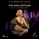 B. J. Harrison Reads The Man Upstairs - eAudiobook