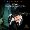 B. J. Harrison Reads Jeeves and the Chump Cyril - eAudiobook
