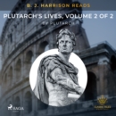 B. J. Harrison Reads Plutarch's Lives, Volume 2 of 2 - eAudiobook