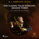 B. J. Harrison Reads The Classic Tales Podcast, Season Three - eAudiobook