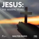Jesus: The Missing Years - eAudiobook