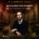 B. J. Harrison Reads Schalken the Painter - eAudiobook