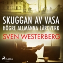Skuggan av Vasa hogre allmanna laroverk - eAudiobook