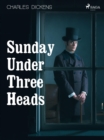 Sunday Under Three Heads - eBook