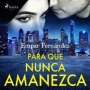 Para que nunca amanezca - eAudiobook