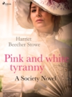 Pink and White Tyranny; A Society Novel - eBook
