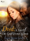 Dred: A Tale of the Great Dismal Swamp - eBook