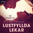 Lustfyllda lekar: 10 noveller av B. J. Hermansson - erotisk novellsamling - eAudiobook
