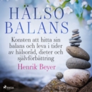 Halsobalans: Konsten att hitta sin balans och leva i tider av halsorad, dieter och sjalvforbattring - eAudiobook