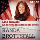 Lisa Nowak: En forsmadd astronauts vrede - eAudiobook