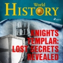 Knights Templar: Lost Secrets Revealed - eAudiobook