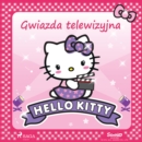 Hello Kitty - Gwiazda telewizyjna - eAudiobook