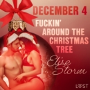 December 4: Fuckin' around the Christmas tree - An Erotic Christmas Calendar - eAudiobook