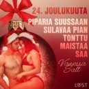 24. joulukuuta: Piparia suussaan sulavaa pian tonttu maistaa saa - eroottinen joulukalenteri - eAudiobook