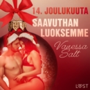 14. joulukuuta: Saavuthan luoksemme - eroottinen joulukalenteri - eAudiobook