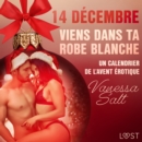 14 decembre : Viens dans ta robe blanche - Un calendrier de l'Avent erotique - eAudiobook